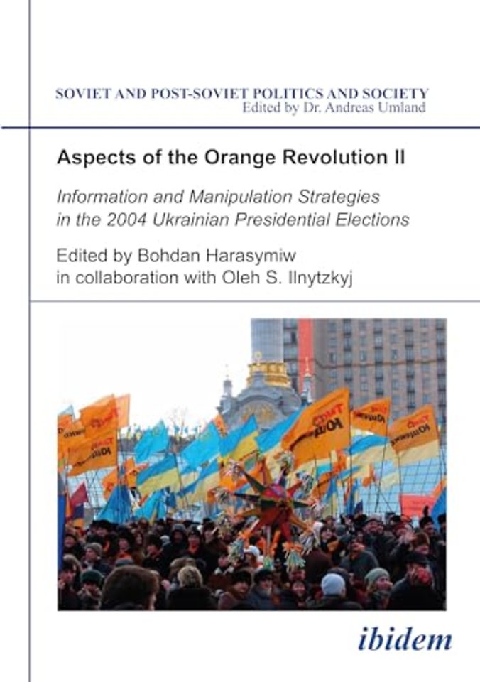 Aspects of the Orange Revolution II. Information and Manipulation Strategies in the 2004 Ukrainian Presidential Elections