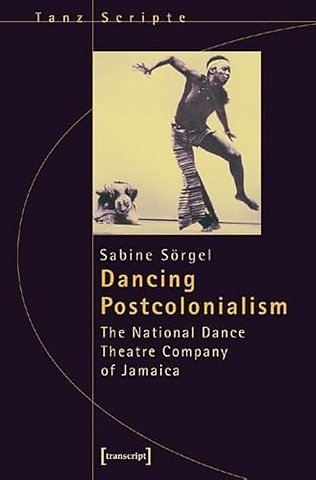 Dancing Postcolonialism – The National Dance Theatre Company of Jamaica
