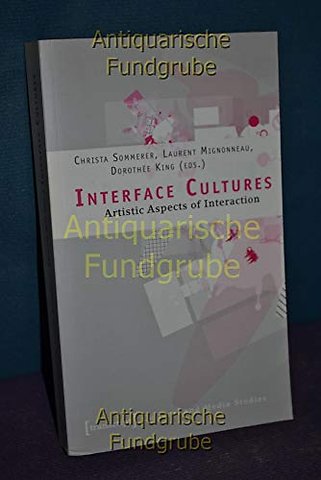 Interface Cultures – Artistic Aspects of Interaction