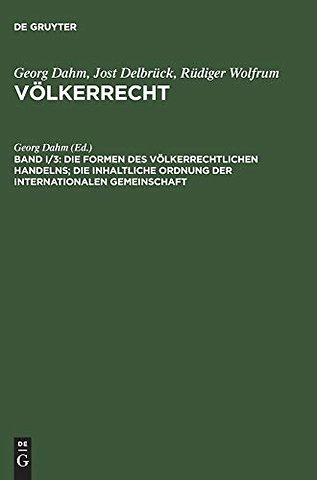 Die Formen des völkerrechtlichen Handelns; Die inhaltliche Ordnung der internationalen Gemeinschaft