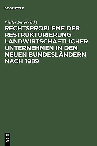 Rechtsprobleme der Restrukturierung landwirtscha – Abschlussbericht des DFG–Forschungsprojekts