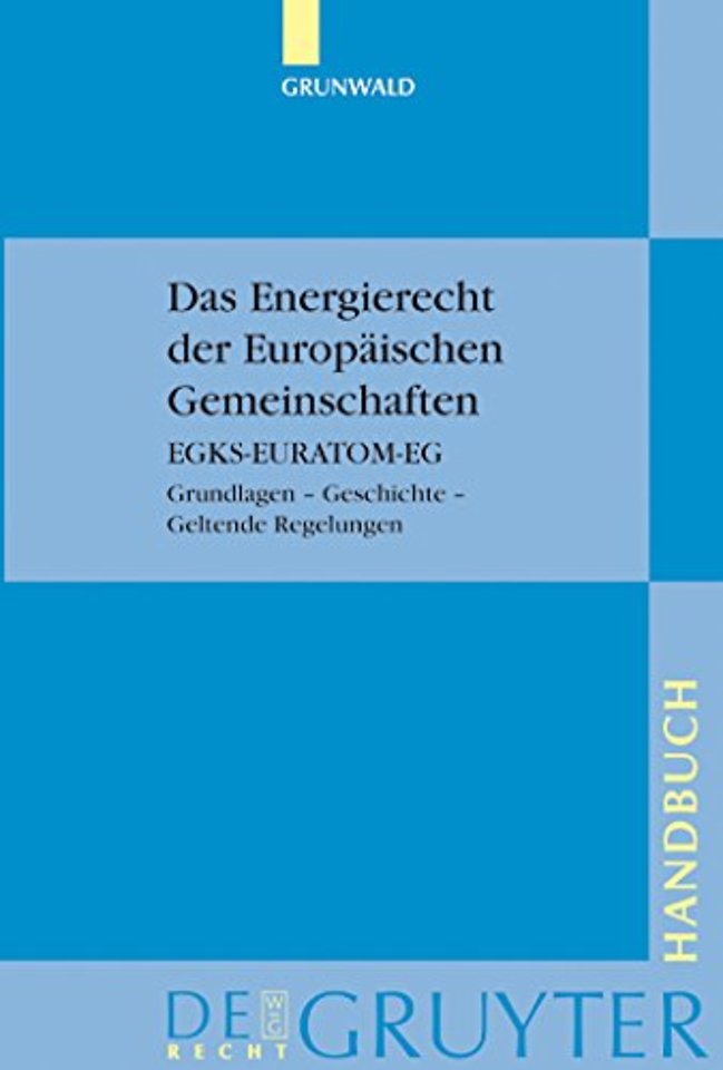 Das Energierecht der Europäischen Gemeinschaften – EGKS–EURATOM–EG. Grundlagen – Geschichte – Geltende Regelungen