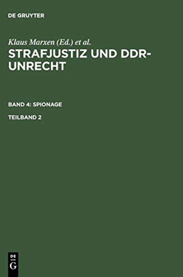 Strafjustiz und DDR–Unrecht. Band 4: Spionage. Teilband 2