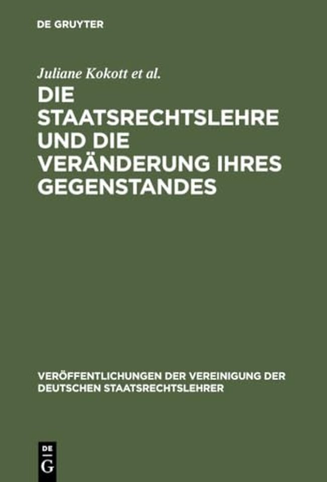 Die Staatsrechtslehre und die Veränderung ihres – Berichte und Diskussionen auf der Tagung der Vereinigung der Deutschen Staatsrechtslehrer in Ha