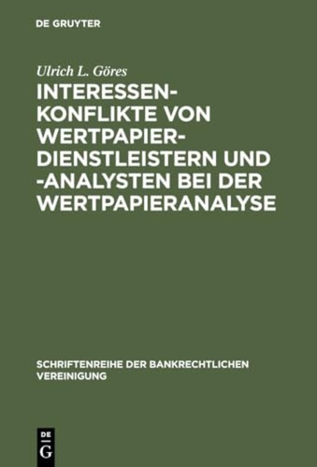 Interessenkonflikte von Wertpapierdienstleistern – Eine Darstellung und Würdigung der gesetzlichen und berufsständischen Regelungen in den Vereinigte