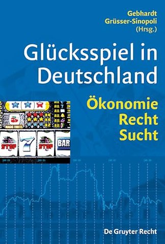 Glücksspiel in Deutschland – Ökonomie, Recht, Sucht