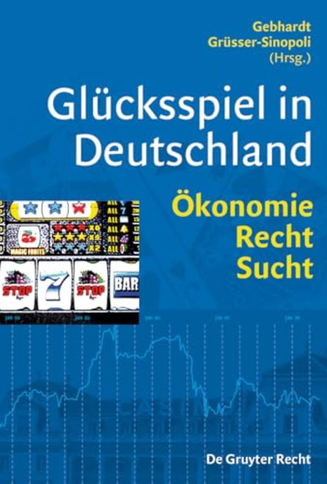 Glücksspiel in Deutschland – Ökonomie, Recht, Sucht