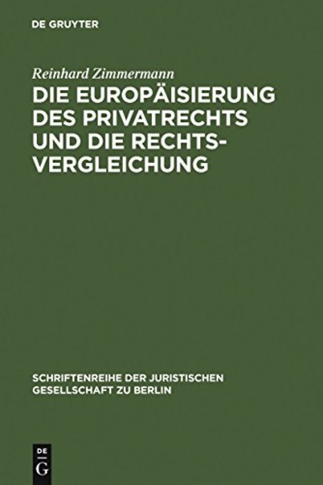 Die Europäisierung des Privatrechts und die Rech – Vortrag, gehalten vor der Juristischen Gesellschaft zu Berlin am 15. Juni 2005