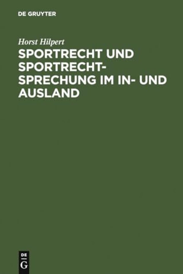 Sportrecht und Sportrechtsprechung im In– und Ausland
