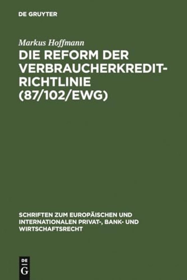 Die Reform der Verbraucherkredit–Richtlinie (87/ – Eine Darstellung und Würdigung der Entwürfe für eine neue Verbraucherkredit–Richtlinie unter beson