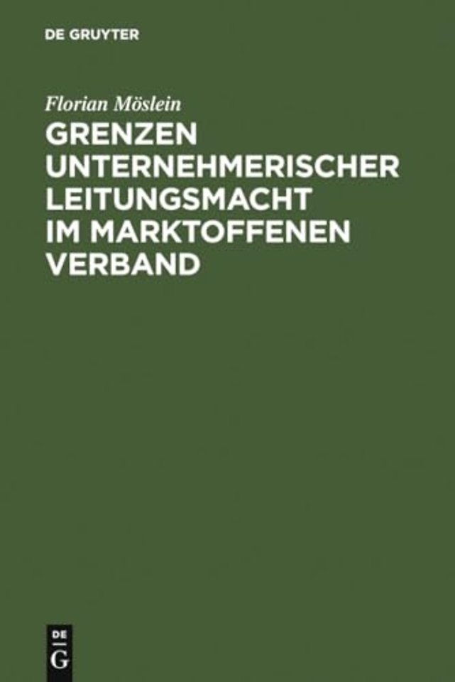 Grenzen unternehmerischer Leitungsmacht im markt – Aktien– und Übernahmerecht, Rechtsvergleich und europäischer Rahmen
