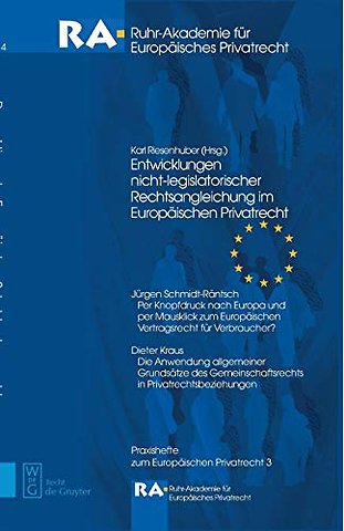 Entwicklungen nicht–legislatorischer Rechtsangleichung im Europäischen Privatrecht