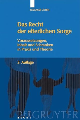 Das Recht der elterlichen Sorge – Voraussetzungen, Inhalt und Schranken in Praxis und Theorie