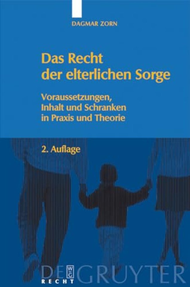 Das Recht der elterlichen Sorge – Voraussetzungen, Inhalt und Schranken in Praxis und Theorie