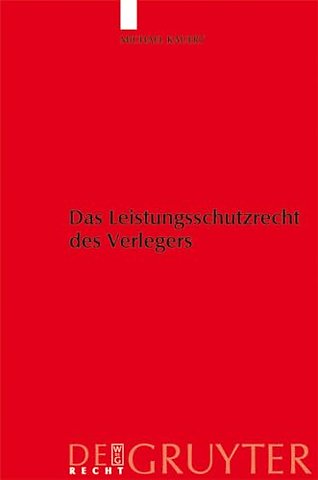 Das Leistungsschutzrecht des Verlegers – Eine Untersuchung des Rechtsschutzes der Verleger unter besonderer Berücksichtigung von § 63a UrhG