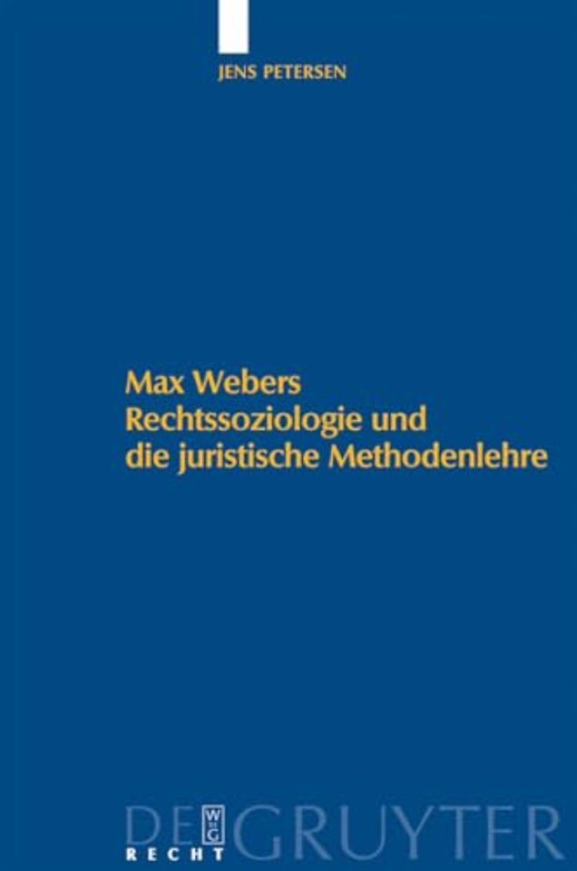Max Webers Rechtssoziologie und die juristische Methodenlehre
