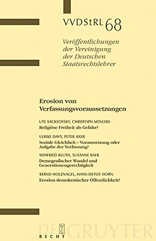 Erosion von Verfassungsvoraussetzungen – Berichte und Diskussionen auf der Tagung der Vereinigung der Deutschen Staatsrechtslehrer in Erlangen vom 1