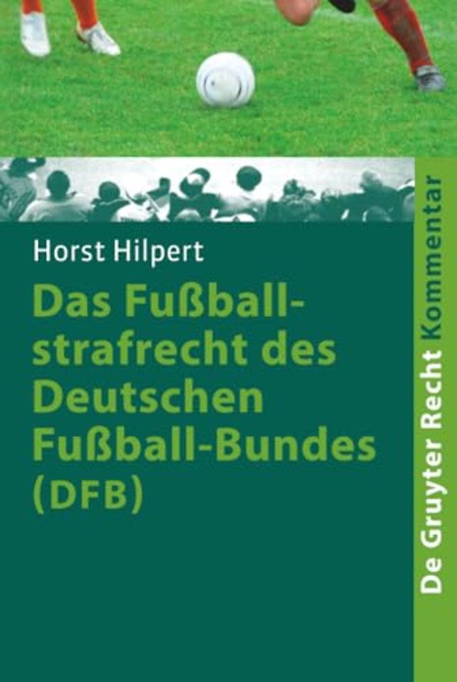 Das Fuβballstrafrecht des Deutschen Fuβball–Bund – Kommentar zur Rechts– und Verfahrensordnung des Deutschen Fuβball–Bundes (RuVO) nebst Erläuterunge