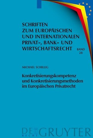 Konkretisierungskompetenz und Konkretisierungsmethoden im Europäischen Privatrecht