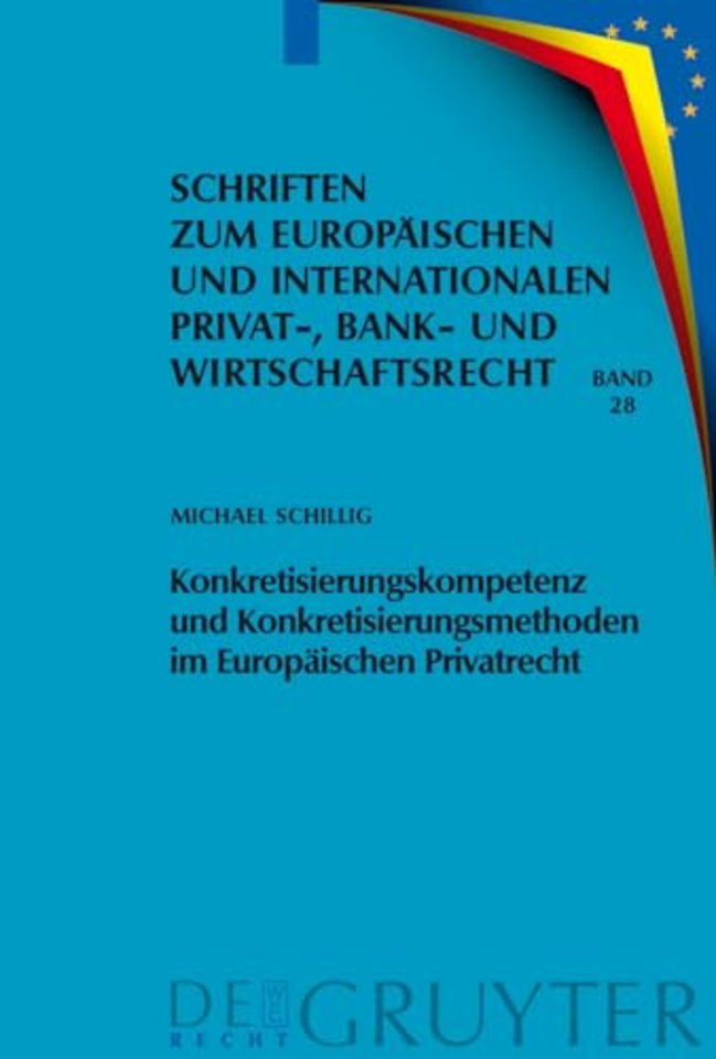 Konkretisierungskompetenz und Konkretisierungsmethoden im Europäischen Privatrecht