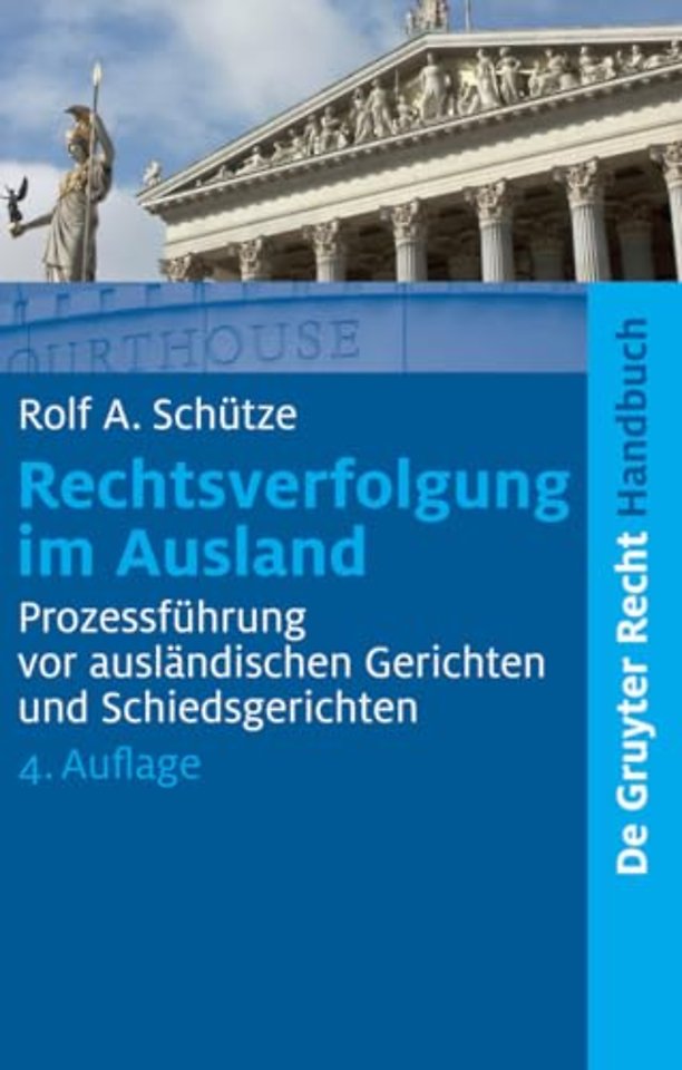 Rechtsverfolgung im Ausland – Prozessführung vor ausländischen Gerichten und Schiedsgerichten