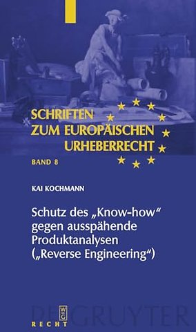 Schutz des "Know–how" gegen ausspähende Produktanalysen ("Reverse Engineering")