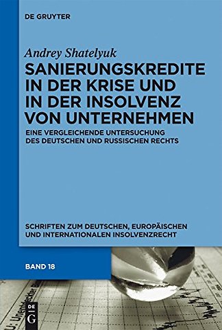 Sanierungskredite in der Krise und in der Insolv – Eine vergleichende Untersuchung des deutschen und russischen Rechts