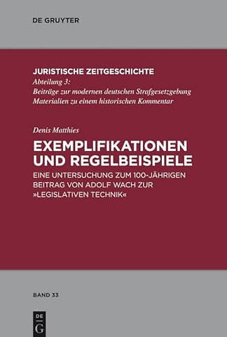 Exemplifikationen und Regelbeispiele – Eine Untersuchung zum 100–jährigen Beitrag von Adolf Wach zur "Legislativen Technik"