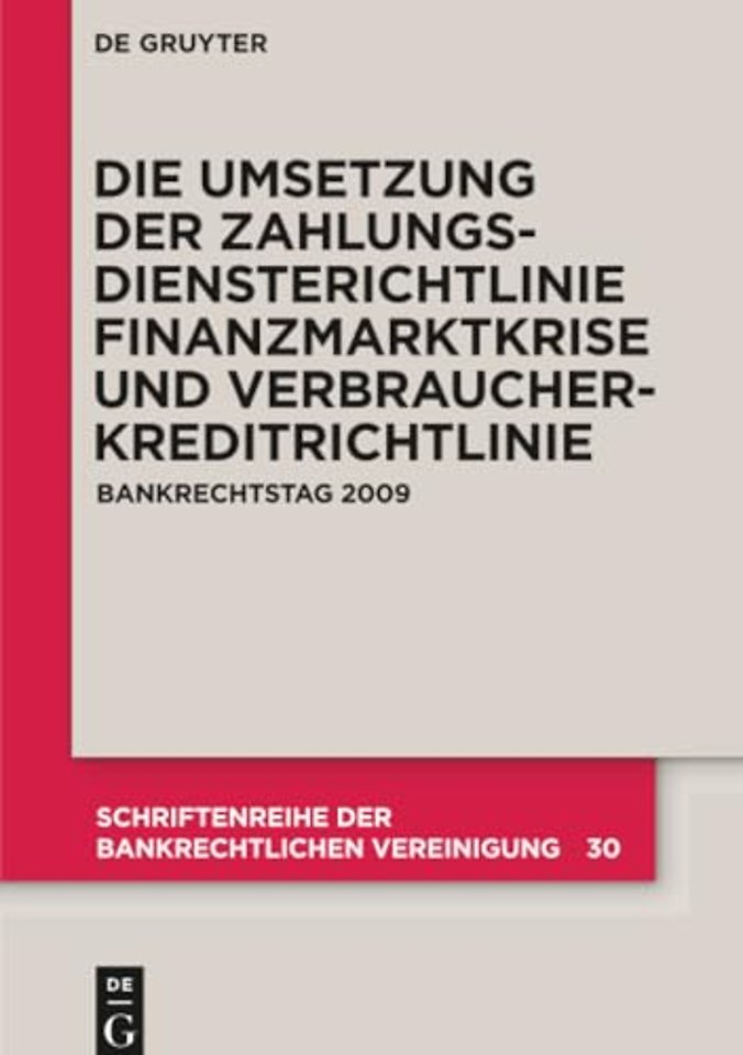 Die zivilrechtliche Umsetzung der Zahlungsdienst – Finanzmarktkrise und Umsetzung der Verbraucherkreditrichtlinie. Bankrechtstag 2009