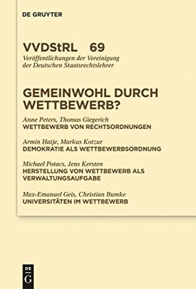 Gemeinwohl durch Wettbewerb? – Berichte und Diskussionen auf der Tagung der Vereinigung der Deutschen Staatsrechtslehrer in Graz vom 7. bis 10