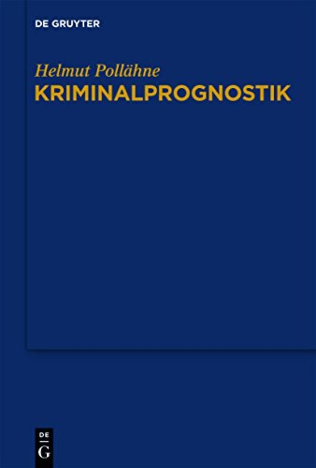 Kriminalprognostik – Untersuchungen im Spannungsfeld zwischen Sicherheitsrecht und Rechtssicherheit
