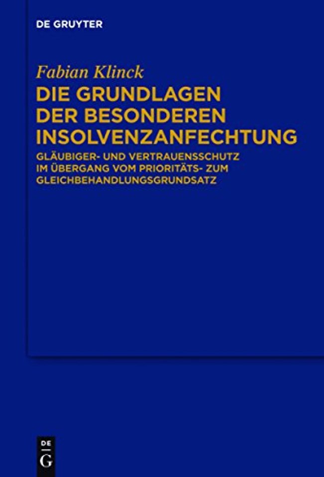 Die Grundlagen der besonderen Insolvenzanfechtun – Gläubiger– und Vertrauensschutz im Übergang vom Prioritäts– zum Gleichbehandlungsgrundsatz