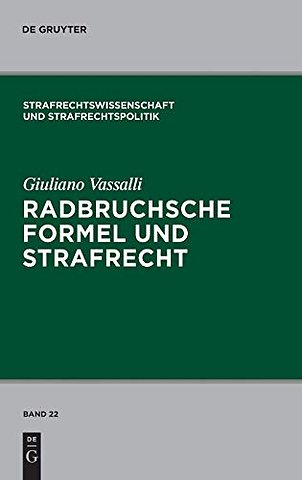 Radbruchsche Formel und Strafrecht – Zur Bestrafung der "Staatsverbrechen" im postnazistischen und postkommunistischen Deutschla