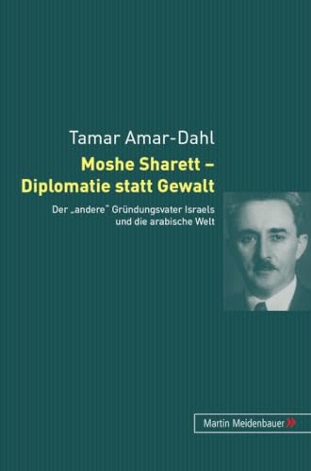 Moshe Sharett - Diplomatie Statt Gewalt
