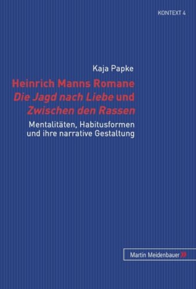 Heinrich Manns Romane Die Jagd Nach Liebe Und Zwischen Den Rassen