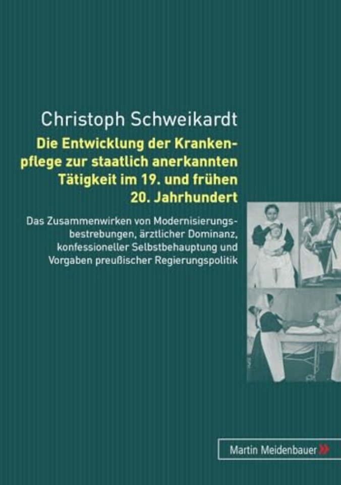 Die Entwicklung Der Krankenpflege Zur Staatlich Anerkannten Taetigkeit Im 19. Und Fruehen 20. Jahrhundert