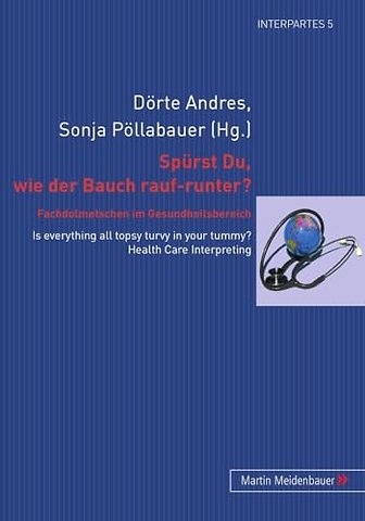 Spuerst Du, wie der Bauch rauf-runter? Fachdolmetschen im Gesundheitsbereich
