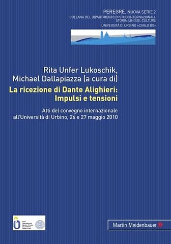 La Ricezione Di Dante Alighieri: Impulsi E Tensioni
