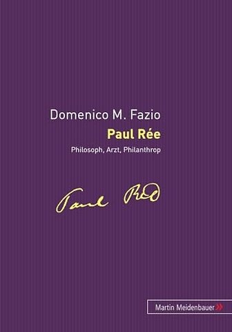 Paul Ree - Philosoph, Arzt, Philantrop