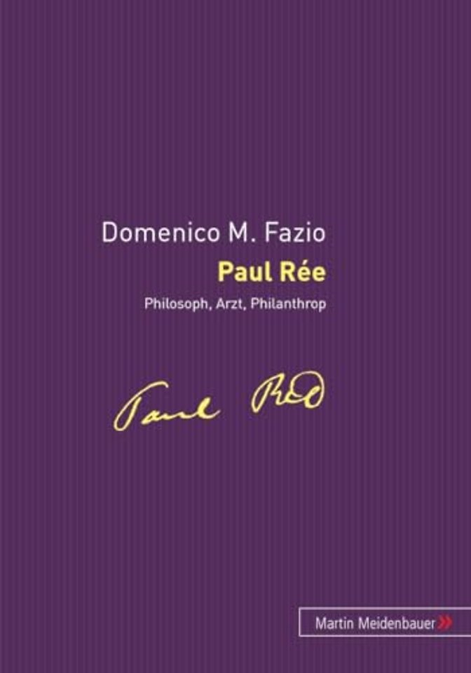 Paul Ree - Philosoph, Arzt, Philantrop