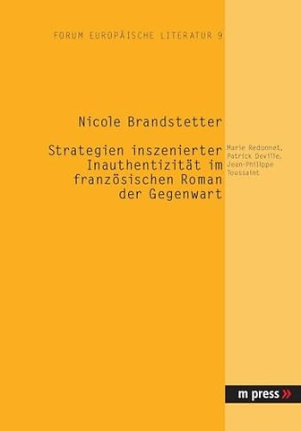 Strategien Inszenierter Inauthentizitaet Im Franzoesischen Roman Der Gegenwart