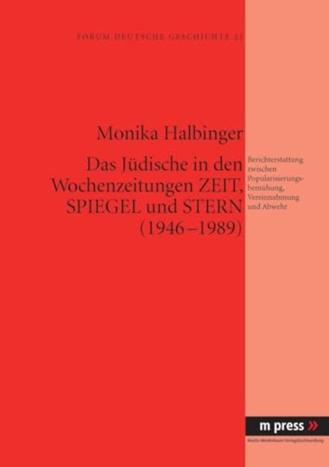 Das Juedische in Den Wochenzeitungen Zeit, Spiegel Und Stern (1946-1989)