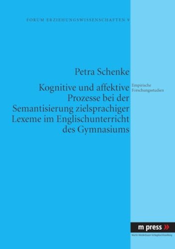 Kognitive Und Affektive Prozesse Bei Der Semantisierung Zielsprachiger Lexeme Im Englischunterricht Des Gymnasiums