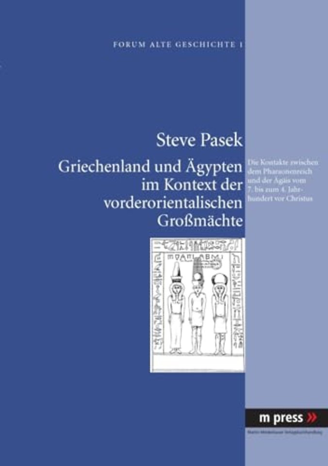 Griechenland Und Aegypten Im Kontext Der Vorderorientalischen Grossmaechte
