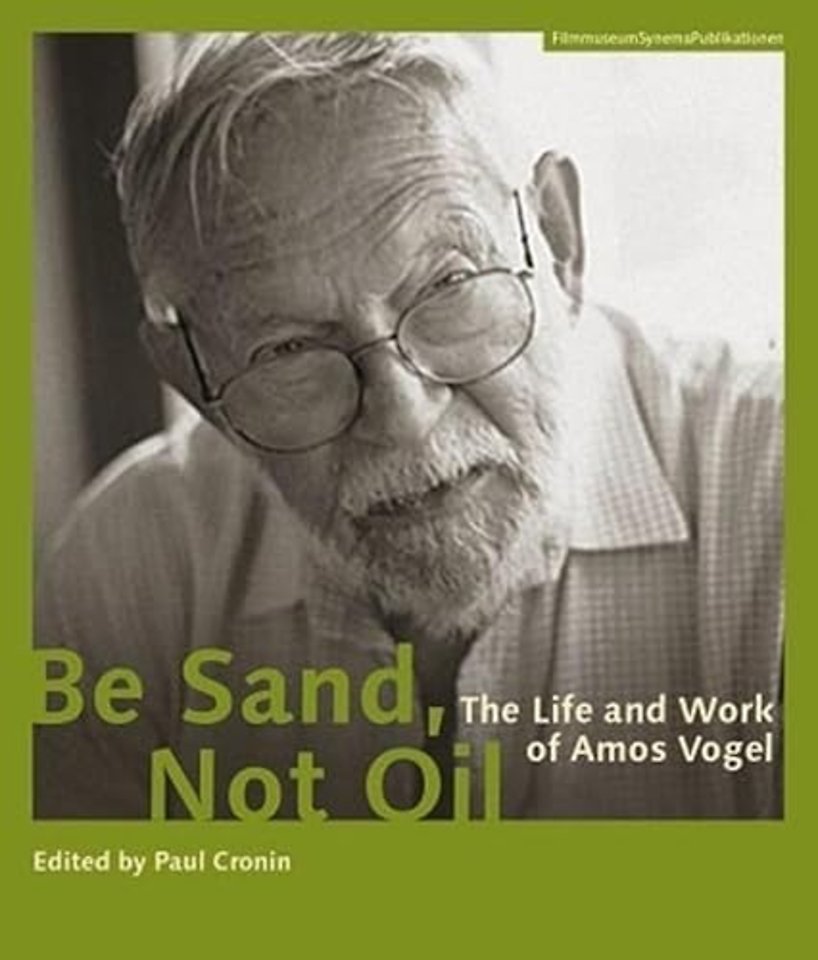 Be Sand, Not Oil – The Life and Work of Amos Vogel