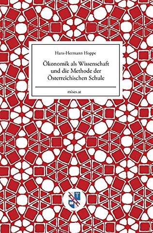 Okonomik als Wissenschaft und die Methode der Osterreichischen Schule