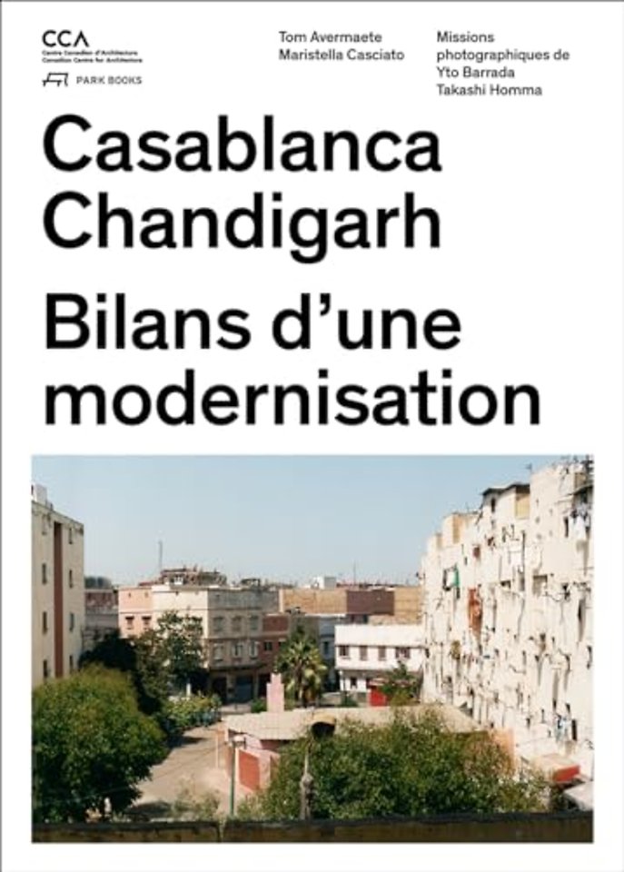 Casablanca and Chandigarh – Comment les Architectes, Les experts, Les politiciens, Les Institutions Internationales et Les Citoyens