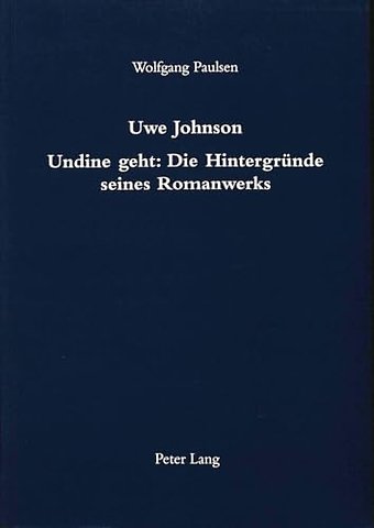 Uwe Johnson- Undine geht: Die Hintergruende seines Romanwerks