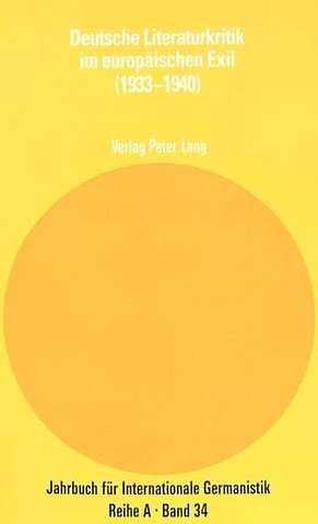 Deutsche Literaturkritik Im Europaeischen Exil (1933-1940)