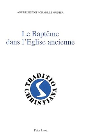 Le Bapteme Dans l'Eglise Ancienne